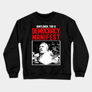 Gentlemen,This Is Democracy Manifest Crewneck Sweatshirt